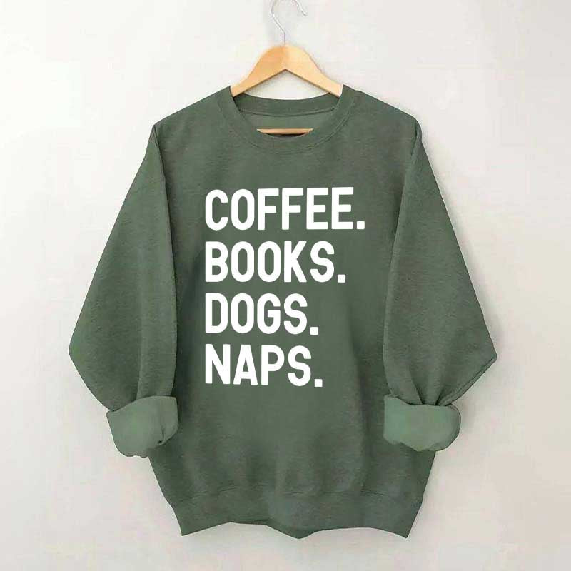 Coffee Books Dogs Naps Sweatshirt
