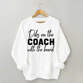 Dibs On The Coach With The Beard Sweatshirt