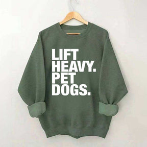 Lift Heavy Pet Dogs Sweatshirt