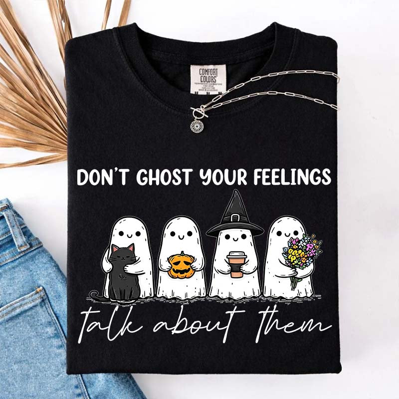 Don't Ghost Your Feelings T-Shirt