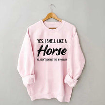 Yes I Smell Like A Horse Rider Sweatshirt