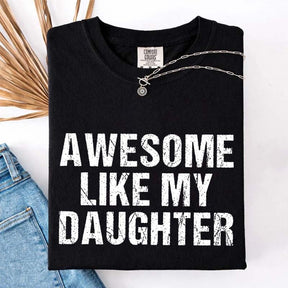 Awesome Like My Daughter Trendy T-Shirt