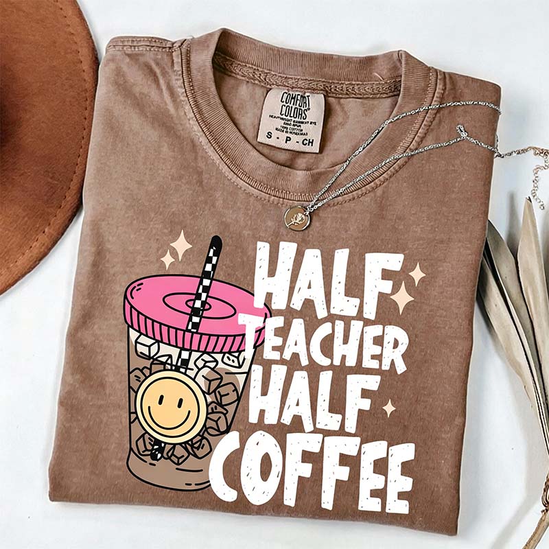 Half Teacher Half Coffee T-Shirt