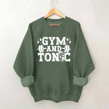 Gym and Tonic Funny Gym Quotes Sweatshirt