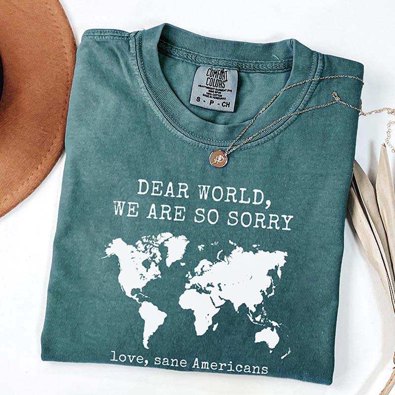 Dear World We Are So Sorry T-Shirt