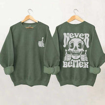 Never Better Skeleton Retro Skull Sweatshirt