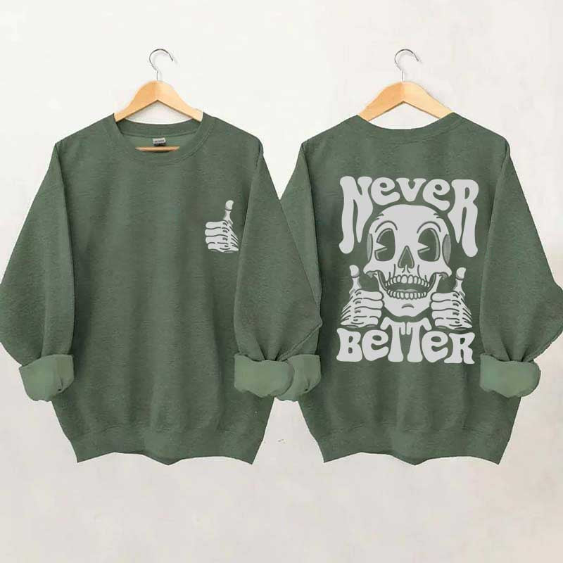 Never Better Skeleton Retro Skull Sweatshirt