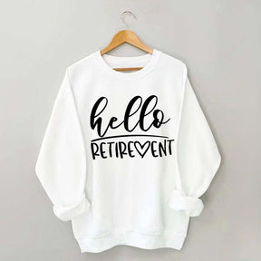 Hello Retirement Cute Retire Sweatshirt