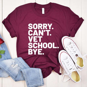 Sorry Can't Vet School Bye T-Shirt