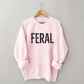 Feral Funny Sweatshirt