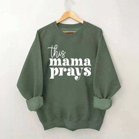 This Mama Prays Sweatshirt