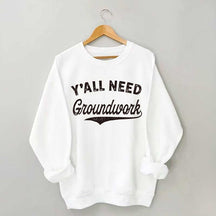 Funny Horse Y'all Need Groundwork Equestrian Sweatshirt