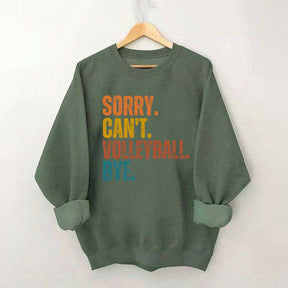 Sorry Can't Volleyball Bye Funny Sweatshirt