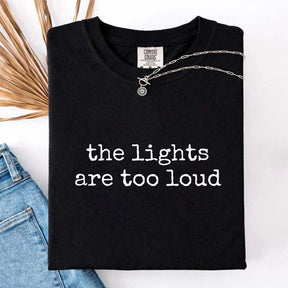 The Lights Are Too Loud T-Shirt