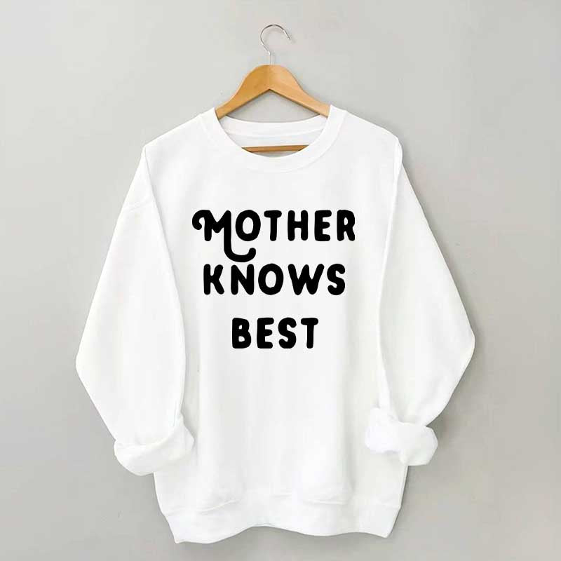 Mother Knows Best Sweatshirt