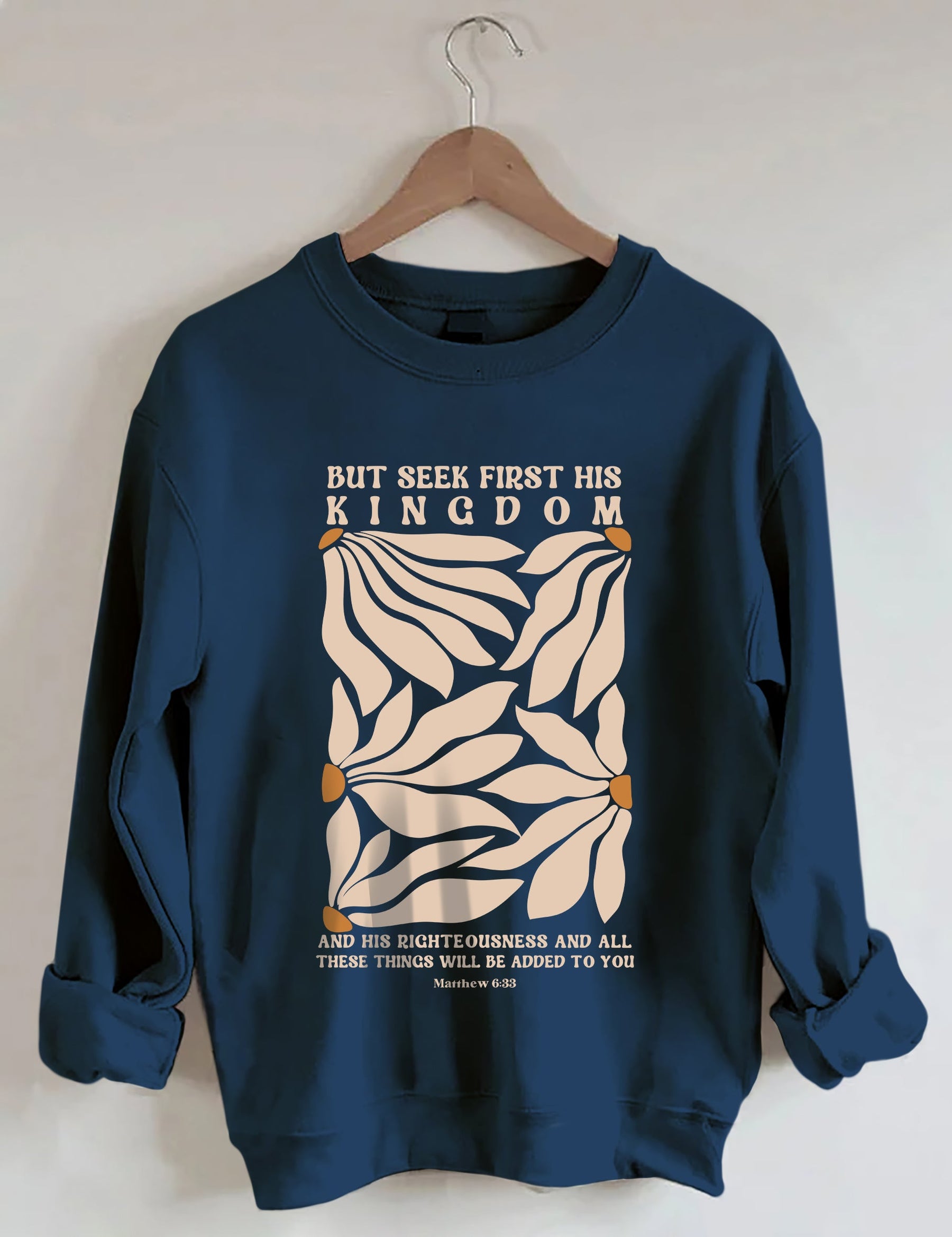 But Seek First His Kingdom Flower Sweatshirt