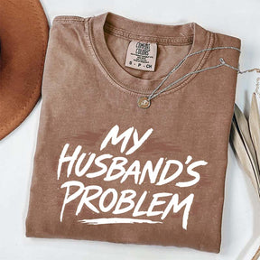 My Husbands Problem T-Shirt
