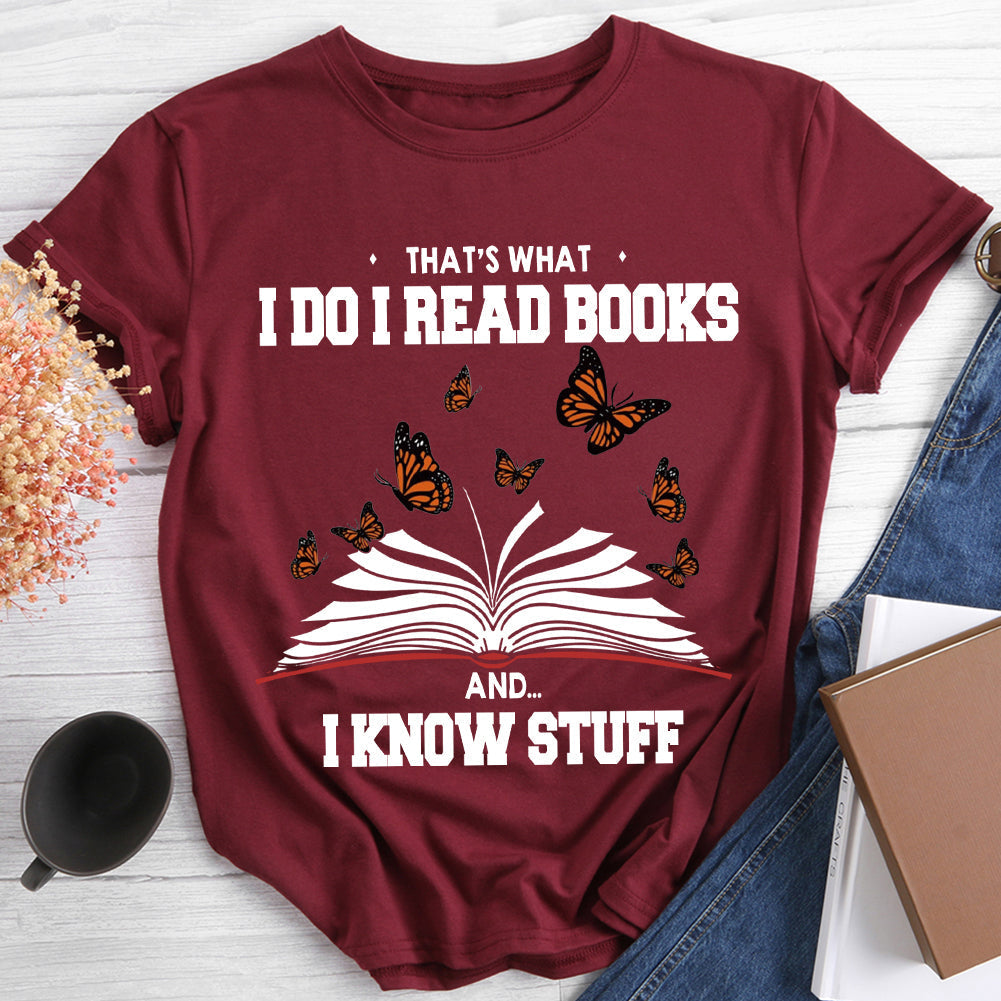 That's What I Do I Read Books And I Know Stuff T-shirt