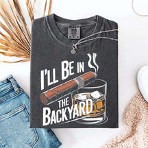 I'll Be in the Backyard T-Shirt