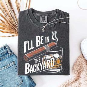 I'll Be in the Backyard T-Shirt