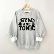 Gym and Tonic Funny Gym Quotes Sweatshirt