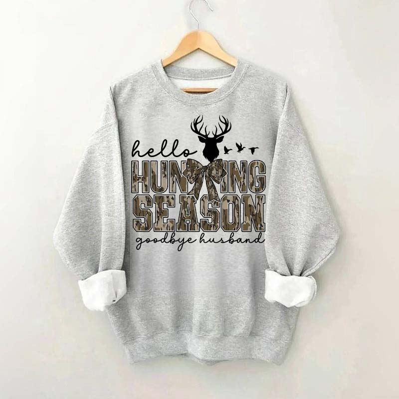 Hello Hunting Season Goodbye Husband Sweatshirt