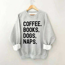 Coffee Books Dogs Naps Sweatshirt