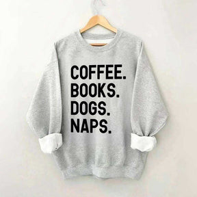 Coffee Books Dogs Naps Sweatshirt