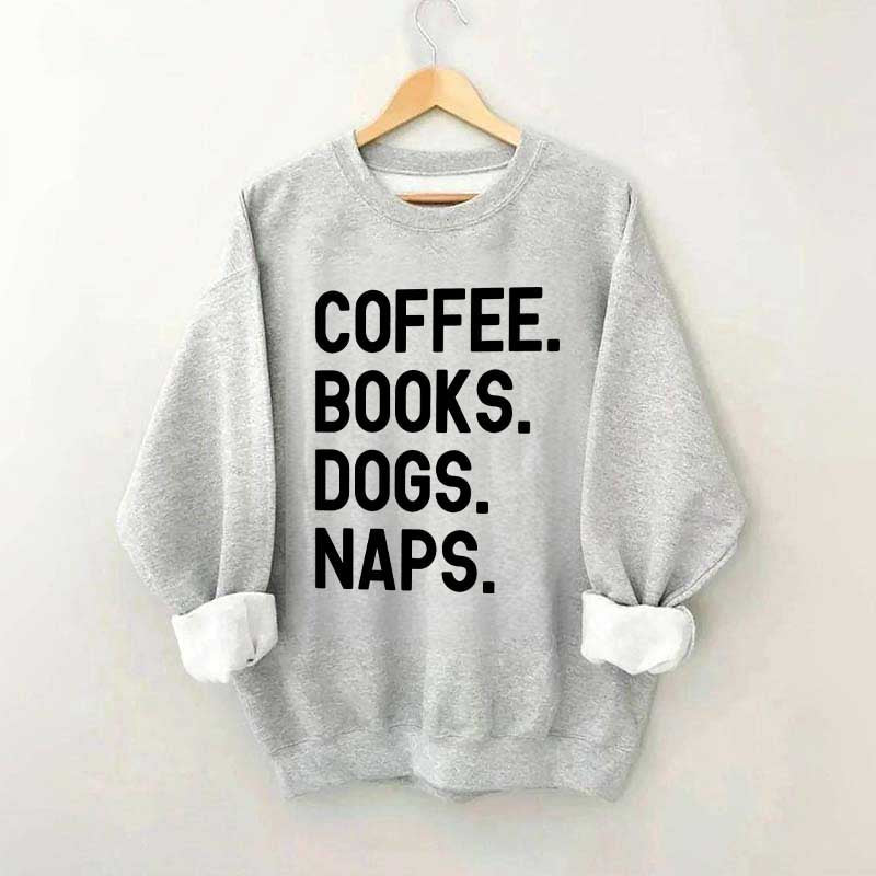 Coffee Books Dogs Naps Sweatshirt