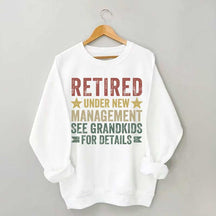 Retired Under New Management See Grandkids for Details Sweatshirt