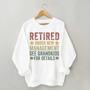 Retired Under New Management See Grandkids for Details Sweatshirt