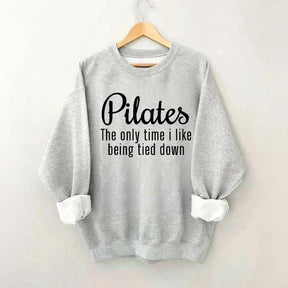 Pilates The Only Time I Like Being Tied Down Sweatshirt