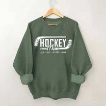 All day Every day Hockey Mom Sweatshirt