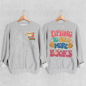 Lifting To Hold More Books Sweatshirt