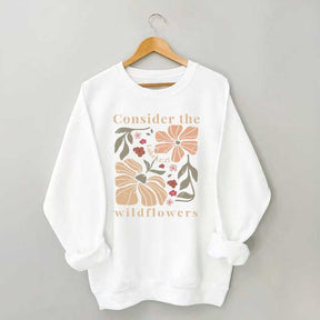Consider The Wildflowers Sweatshirt