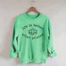 Life is Better After Pilates Sweatshirt
