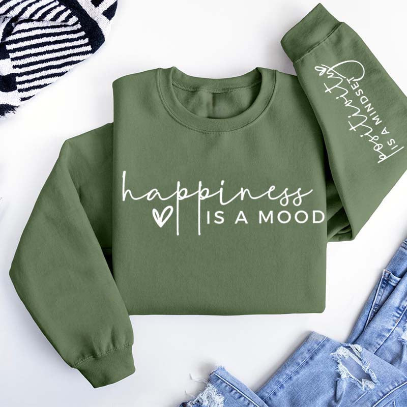 Happiness Is A Mood Positivity is A Mindset Sweatshirt