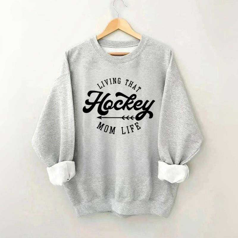 Living That Mom Life Hockey Sweatshirt