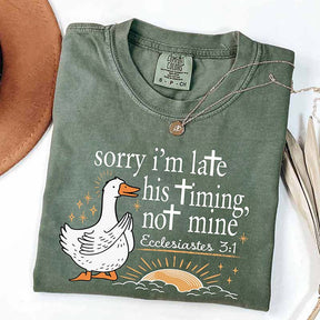 Sorry I'm Late His Timing Not Mine T-Shirt