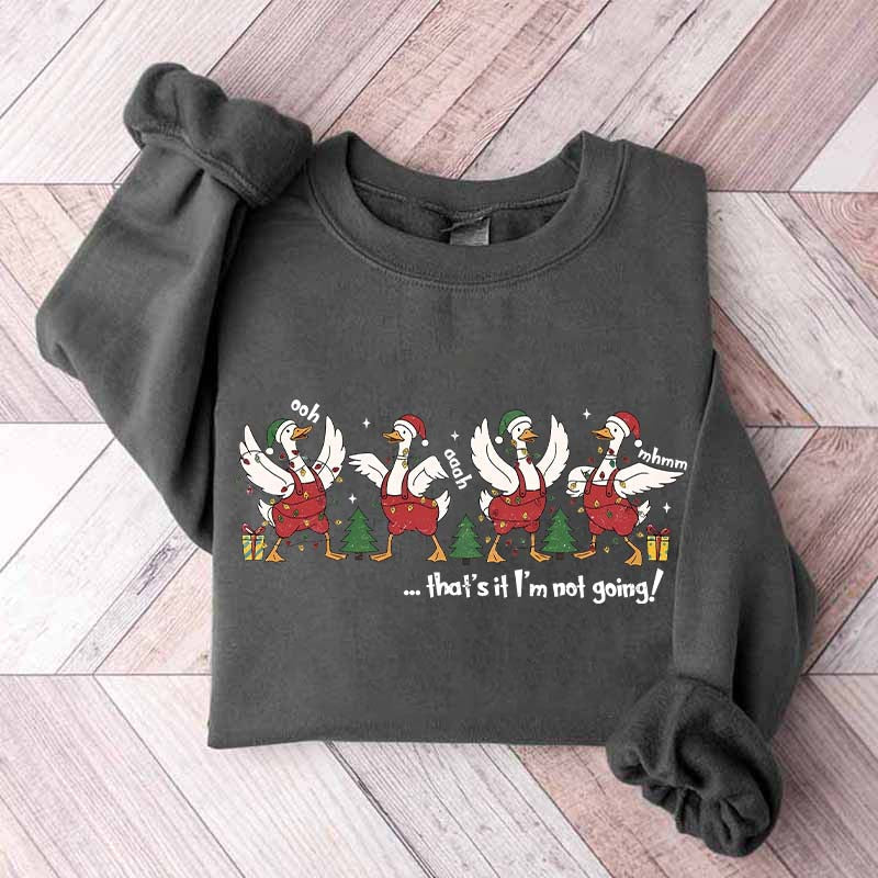 That's It I'm Not Going Christmas Sweatshirt
