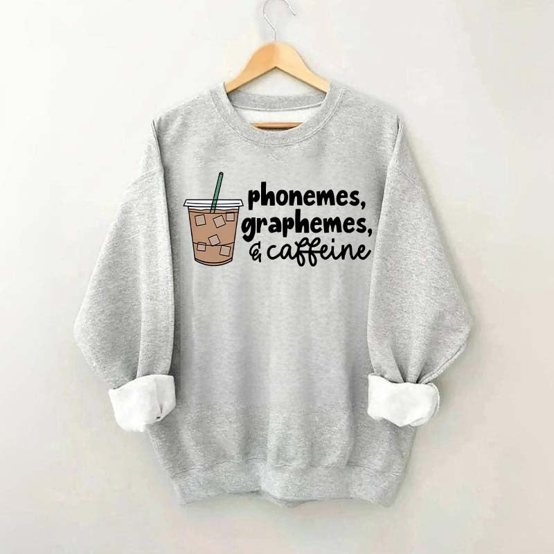 Phonemes Graphemes And Caffeine Sweatshirt