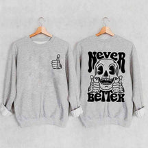 Never Better Skeleton Retro Skull Sweatshirt