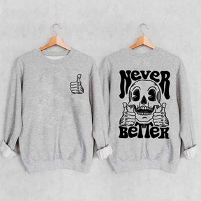 Never Better Skeleton Retro Skull Sweatshirt