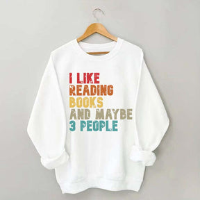 I like Reading Books And Maybe 3 People Sweatshirt