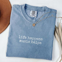 Life Happens Music Helps T-Shirt