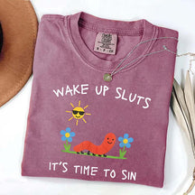 Wake Up Sluts T-Shirt
