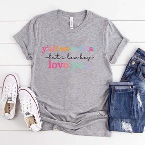 Y'all Were Feral But I Love You T-Shirt