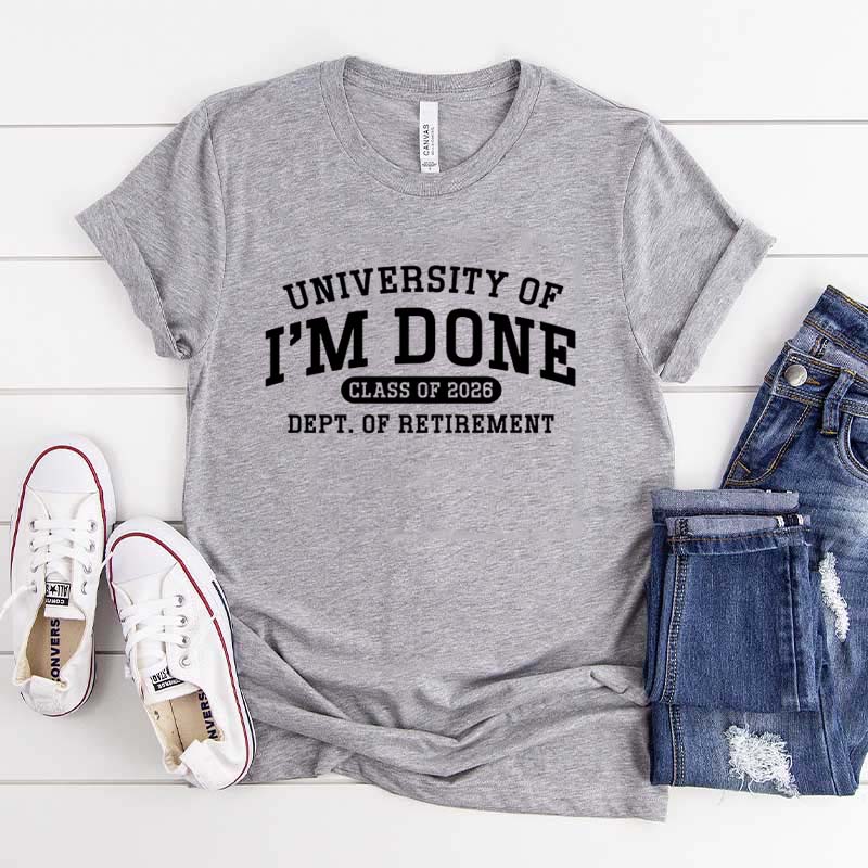 University Of I'm Done Class of 2026 Funny T-Shirt