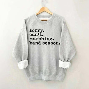 Sorry Can't Marching Band Season Sweatshirt