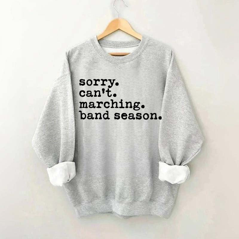 Sorry Can't Marching Band Season Sweatshirt